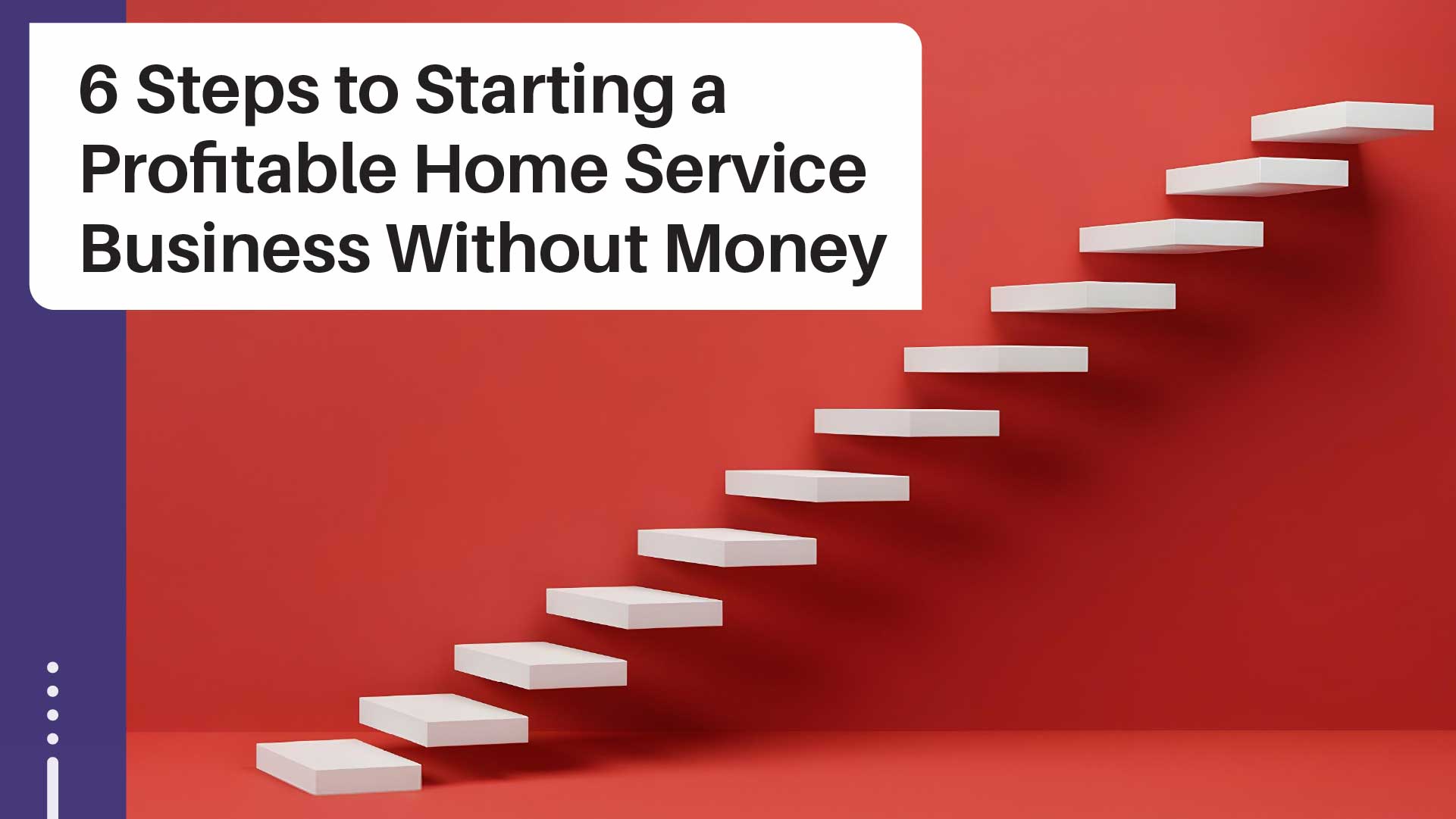 6 Steps to Launch Your Home Service Business Cost-Free