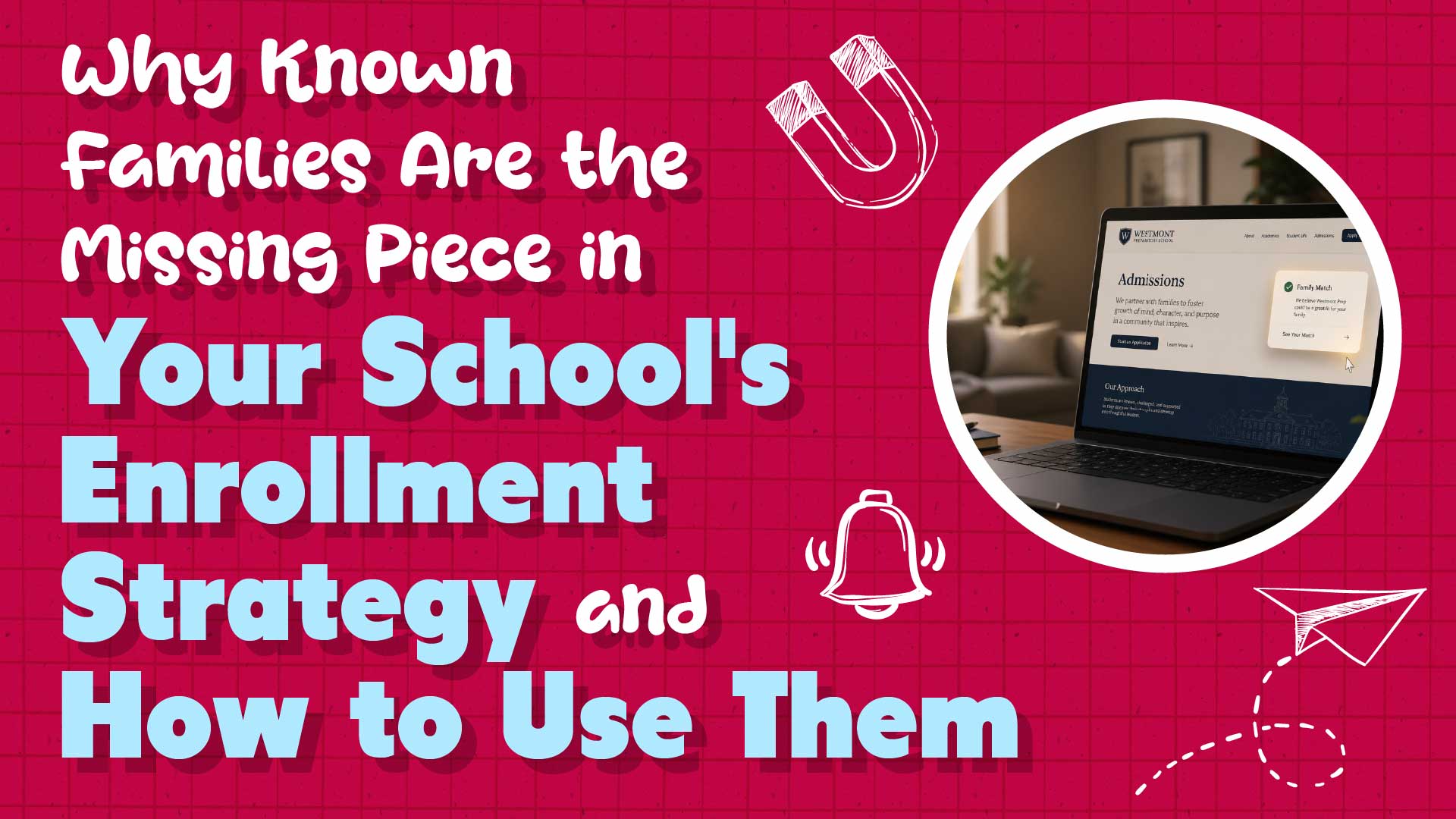 Why Known Families Are the Missing Piece in Your K-12 Private School