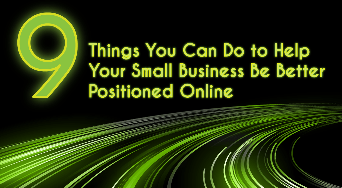 Nine things you can do to help your small business be better positioned online