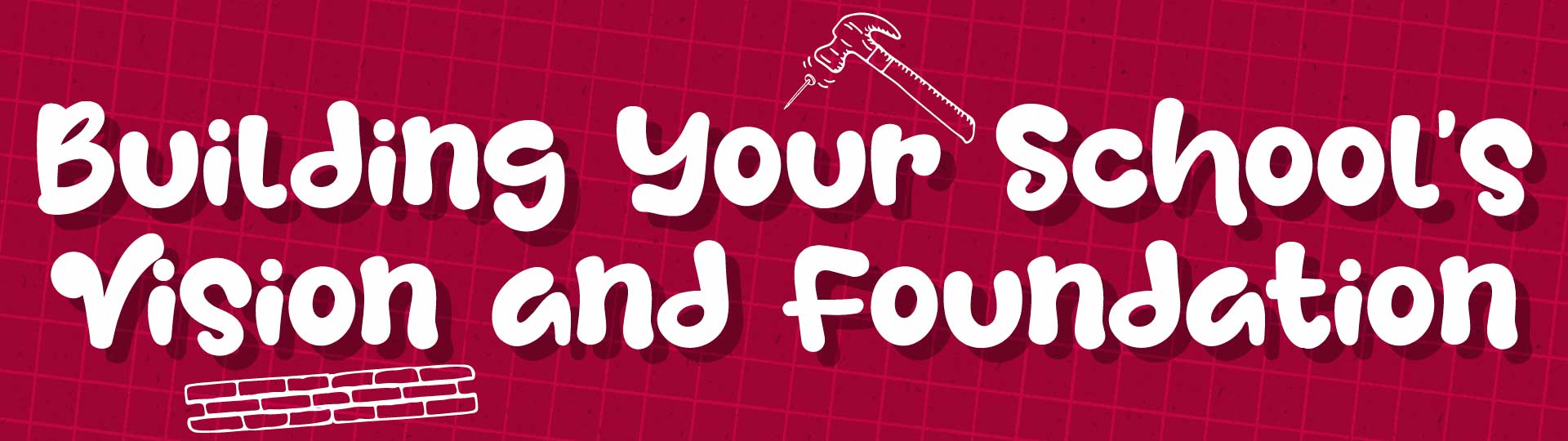 Building Your School&rsquo;s Vision and Foundation