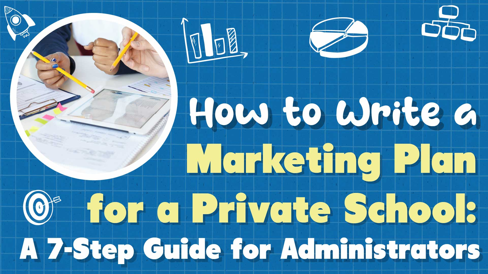 Master the Art of School Marketing: A Comprehensive Step-by-Step Guide to Crafting a Winning Plan