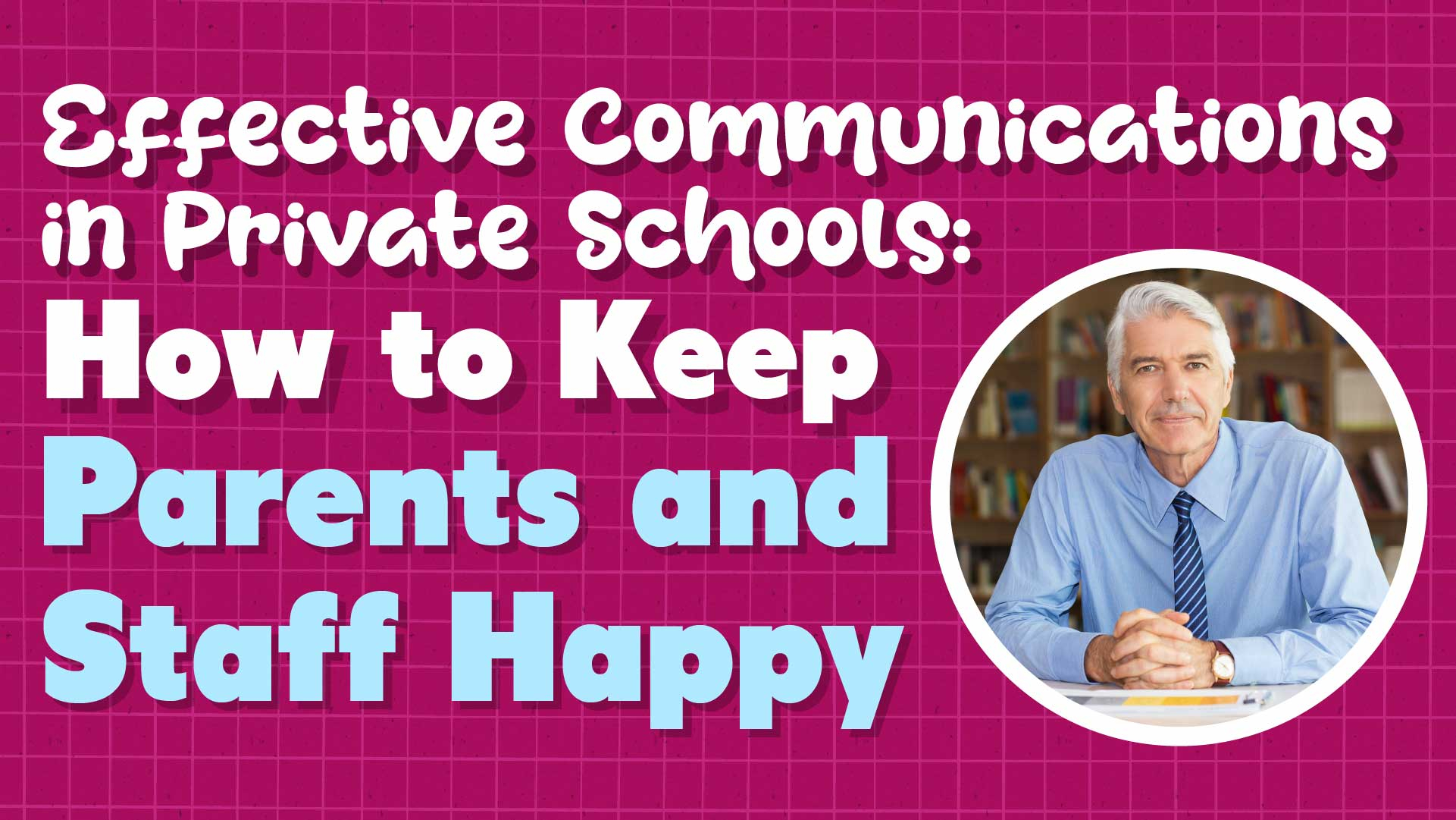 How to Keep Parents and Staff Happy with Better Private School Comms