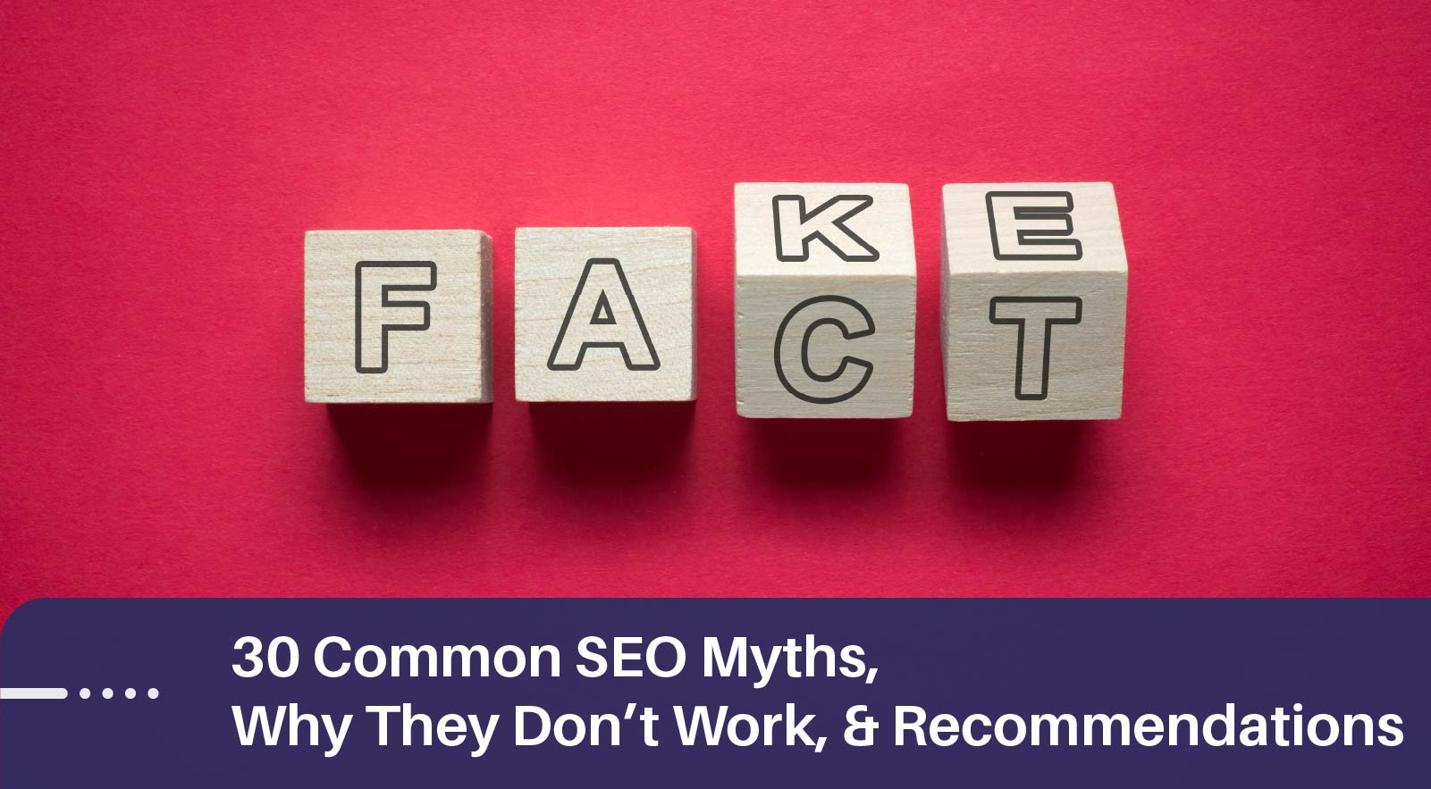 30 Common SEO Myths, Why They Don&rsquo;t Work, & Recommendations